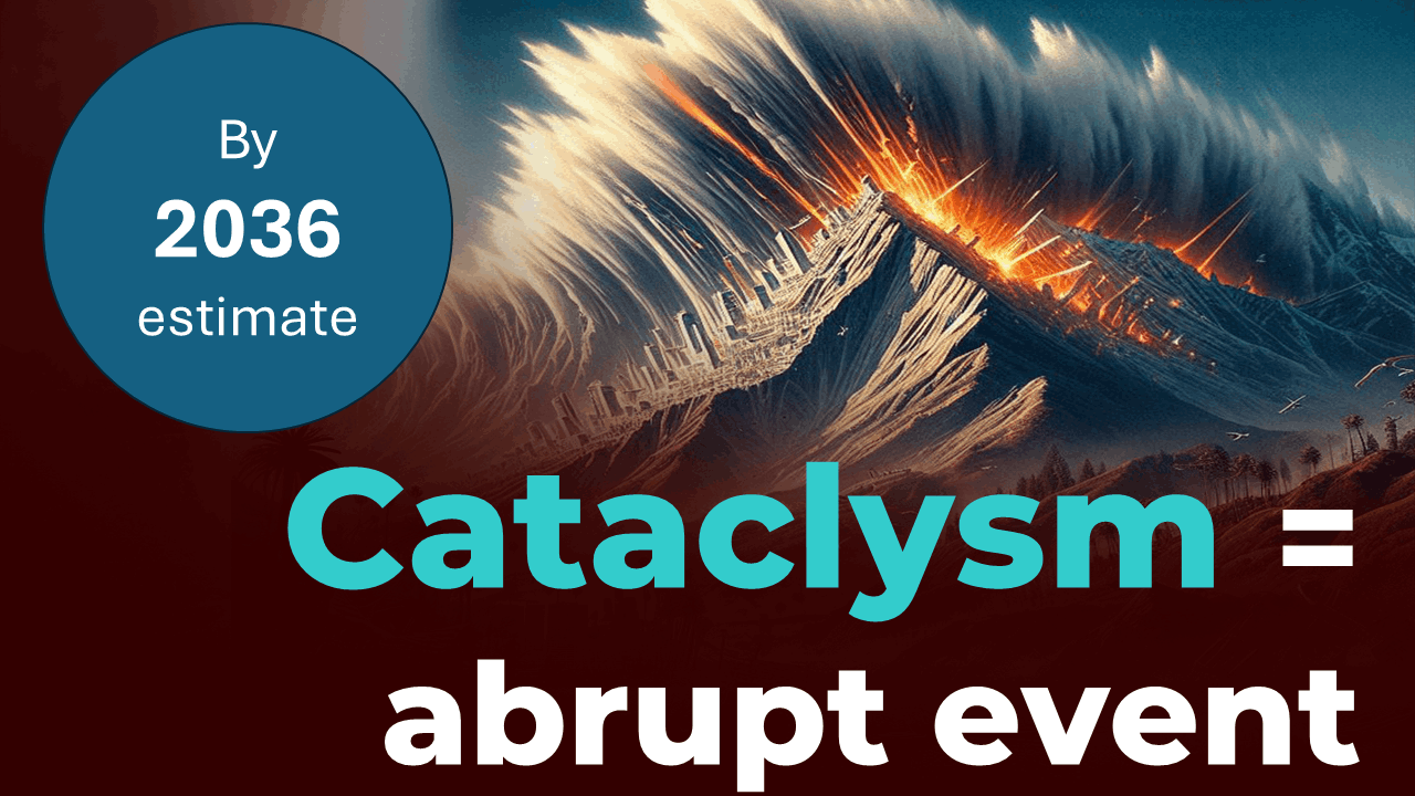 Cataclysm, an abrupt Event